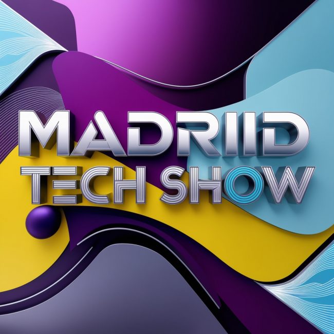 MADRID TECH SHOW MADRID TECH SHOW